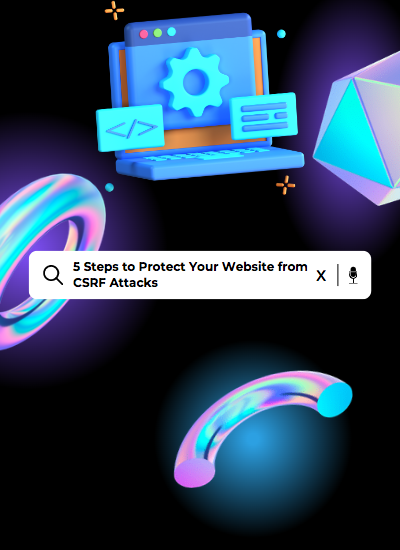 5 Steps to Protect Your Website from CSRF Attacks