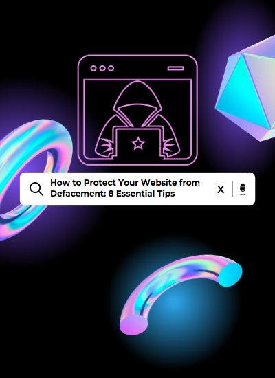 How to Protect Your Website from Defacement- 8 Essential Tips